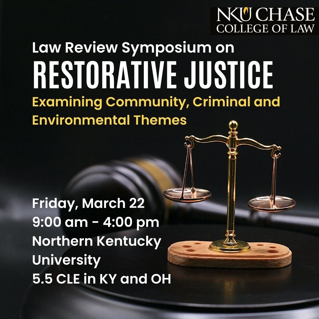 Promotional flyer for NKU Chase College of Law’s Law Review Symposium on Restorative Justice, featuring a gavel and balance scale and event details for Friday, March 22, 9:00 am–4:00 pm at Northern K